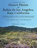 E-Book (epub) A Guide to the Desert Plants of Bahia De Los Angeles, Baja California - Including Adjacent Areas and the Midriff Islands - a Non-Technical Guide to Plant Identification von Norman Cole