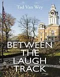 E-Book (epub) Between the Laugh Track von Tad van Wey