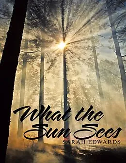 E-Book (epub) What the Sun Sees von Sarah Edwards