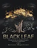 E-Book (epub) Black Leaf: Through the Eyes of a Hustler's Daughter: The Secrets I Held Within von Noirceur Magnificent