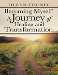 E-Book (epub) Becoming Myself a Journey of Healing and Transformation von Eileen Turner