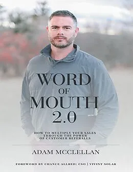E-Book (epub) Word of Mouth 2.0: How to Multiply Your Sales Through the Power of Customer Referrals von Adam McClellan, Chance Allred CSO Vivint Solar