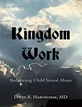 E-Book (epub) Kingdom Work: Redeeming Child Sexual Abuse von David R. Haburchak MD