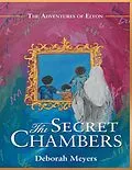 E-Book (epub) The Secret Chambers: The Adventures of Elyon von Deborah Meyers