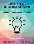 E-Book (epub) Check for Understanding 65 Classroom Ready Tactics: Formative Assessment Made Easy von Kelly Gillespie, Susan Jenkins