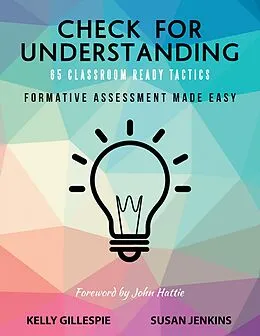 E-Book (epub) Check for Understanding 65 Classroom Ready Tactics: Formative Assessment Made Easy von Kelly Gillespie, Susan Jenkins