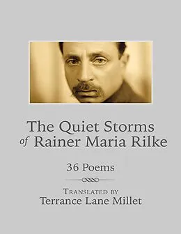 E-Book (epub) The Quiet Storms of Rainer Maria Rilke: 36 Poems von Terrance Lane Millet