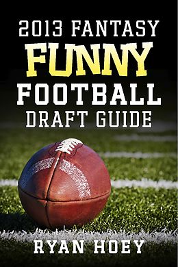 eBook (epub) 2013 Fantasy Funny Football Draft Guide de Ryan Hoey