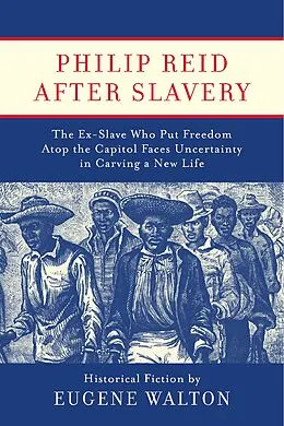 E-Book (epub) Philip Reid After Slavery von Eugene Walton