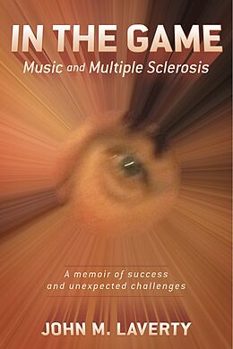eBook (epub) In the Game: Music and Multiple Sclerosis de John M. Laverty