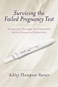 E-Book (epub) Surviving the Failed Pregnancy Test von Ashley Thompson Varner