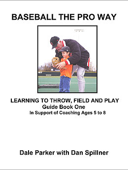 E-Book (epub) Baseball The Pro Way Guidebook One Learning To Throw, Field, And Play von Dale Parker