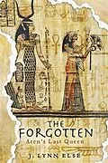 E-Book (epub) Forgotten: Aten's Last Queen von J. Lynn Else