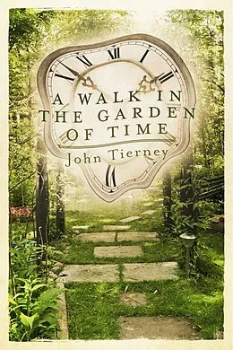 E-Book (epub) Walk in the Garden of Time von John Tierney