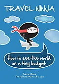 E-Book (epub) Travel Ninja: How to See the World on a Tiny Budget von Chris Moen