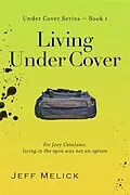 E-Book (epub) Living Under Cover von Jeff Melick
