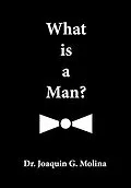 E-Book (epub) What is a Man ? von Dr. Joaquin G. Molina