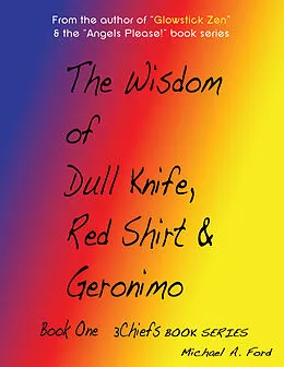ePUB Wisdom of Dull Knife, Red Shirt & Geronimo (Book 1) von Michael A. Ford