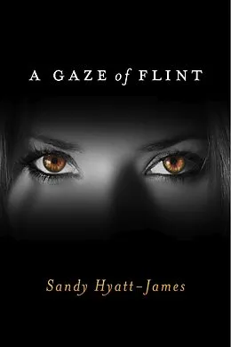 E-Book (epub) Gaze Of Flint von Sandy Hyatt-James