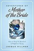 E-Book (epub) Adventures of Mother of the Bride von Jacque Hillman