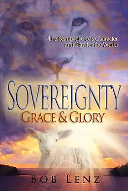 E-Book (epub) Sovereignty, Grace & Glory von Bob Lenz