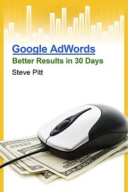 E-Book (epub) Google AdWords: Better Results In 30 Days von Steve Pitt