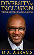 ePUB Diversity & Inclusion: The Big Six Formula for Success von D. A. Abrams