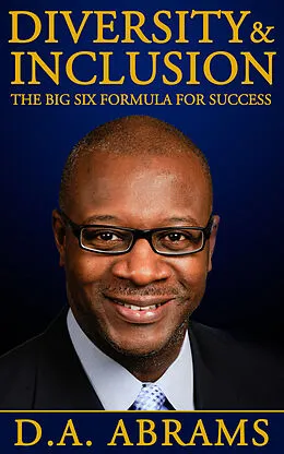 ePUB Diversity & Inclusion: The Big Six Formula for Success von D. A. Abrams