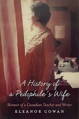 E-Book (epub) History of a Pedophile's Wife von Eleanor Cowan