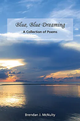 E-Book (epub) Blue, Blue Dreaming von Brendan J. McNulty