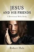 E-Book (epub) Jesus and His Friends von Robert Hale