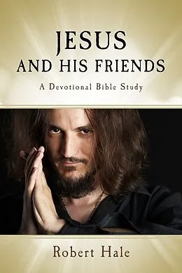 E-Book (epub) Jesus and His Friends von Robert Hale