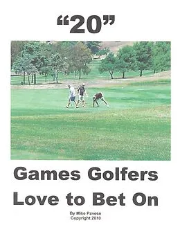 ePUB &quote;20&quote; Games Golfers Love to Bet On von Mike Pavese