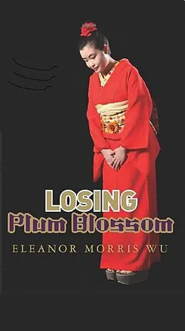 E-Book (epub) Losing Plum Blossom von Eleanor Morris Wu