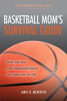 E-Book (epub) Basketball Mom's Survival Guide von Janis B. Meredith