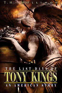 ePUB Last Days of Tony Kings : An American Story von TH Hollimon