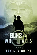 E-Book (epub) Guns and White Faces von Jay Claiborne