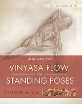eBook (epub) Anatomy for Vinyasa Flow and Standing Poses de MD Ray Long, FRCSC