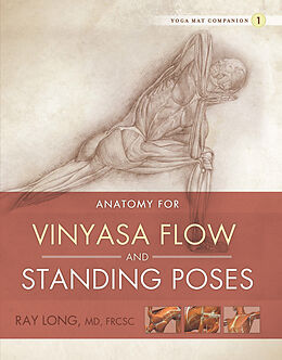 E-Book (epub) Anatomy for Vinyasa Flow and Standing Poses von MD Ray Long, FRCSC