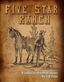E-Book (epub) Five Star Ranch von J. B. Patel