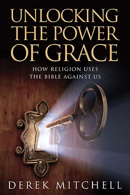 E-Book (epub) Unlocking the Power of Grace von Derek Mitchell