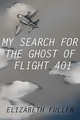 E-Book (epub) My Search for the Ghost of Flight 401 von Elizabeth Fuller