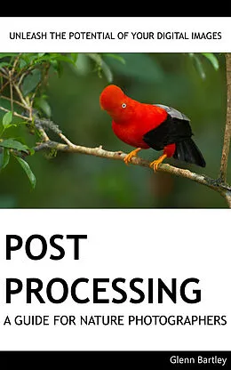ePUB Post Processing: A Guide For Nature Photographers von Glenn Bartley