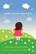 E-Book (epub) What Is God Anyway? von Michelle Leclaire O'Neill
