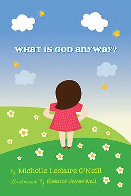 E-Book (epub) What Is God Anyway? von Michelle Leclaire O'Neill