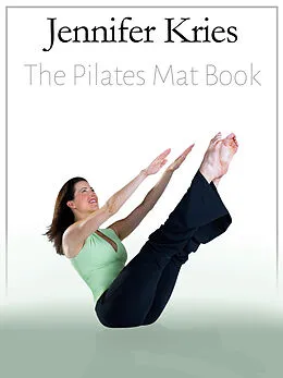 ePUB Jennifer Kries - The Pilates Mat Book von Jennifer Kries