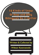 eBook (epub) 16 Kinds Of Snow, Or How And Why Bilinguals Do It Better de Wiktor Kostrzewski