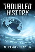 E-Book (epub) Troubled History von W. Parker Dennick