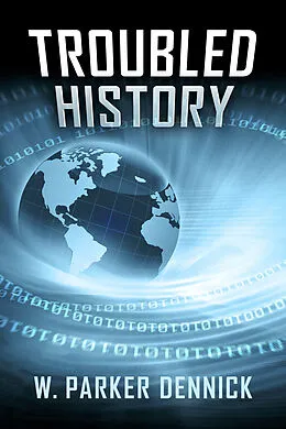 E-Book (epub) Troubled History von W. Parker Dennick