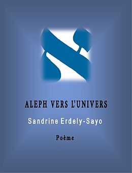 E-Book (epub) Aleph Vers l'Univers von Sandrine Erdely-Sayo